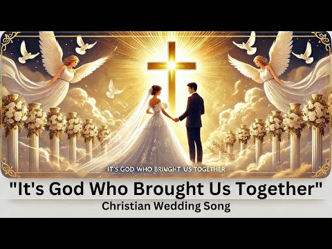 Christian Wedding Song - It's God Who Brought Us Together