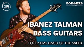 Video thumbnail for Ibanez Talman Bass Guitars - Bothners Bass of the Week by Bothners Musical Instruments