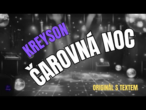 ???? Kreyson – Čarovná noc | Originál s textem ????