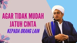 Download lagu Agar Tidak Mudah Jatuh Cinta Kepada Orang Lain- Habib Hasan Bin Ismail Al Muhdor mp3