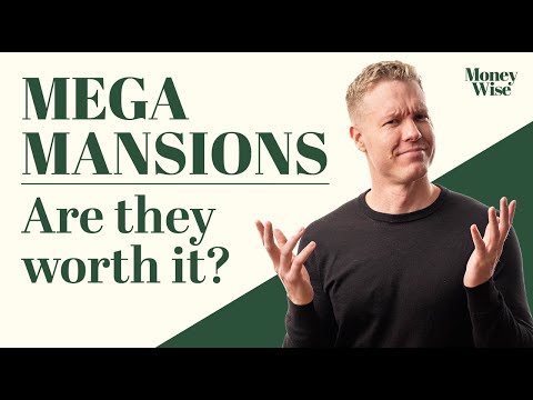 Mega Mansions: Are they worth it?
