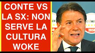 CONTE VS LA SX: AI PROGRESSISTI NON SERVE LA CULTURA WOKE