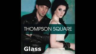 Thompson Square - Glass (Lyrics)