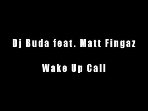 Dj Buda feat. Matt Fingaz - Wake Up Call