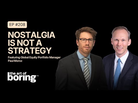 Nostalgia Is Not a Strategy: Adapting the Investing Playbook to a Changing World Order | EP208