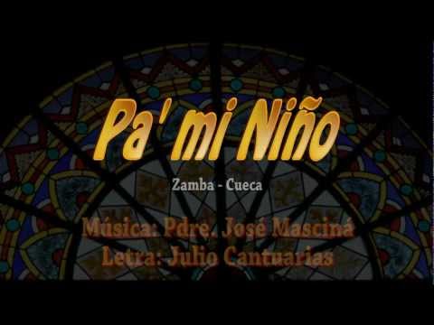 Pa' mi Niño - Zamba Cueca - Música : J. Mascina, Letra: J. Cantuarias