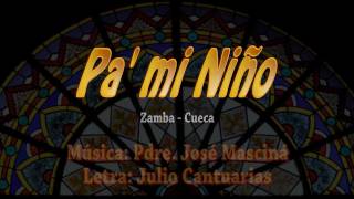 Pa' mi Niño - Zamba Cueca - Música : J. Mascina, Letra: J. Cantuarias