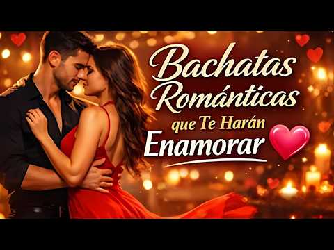 Bachatas Románticas que Te Harán Enamorar en Minutos 💖