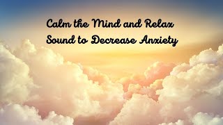 Relaxing Music - Calm the Mind and Relax - Sound to Decrease Anxiety