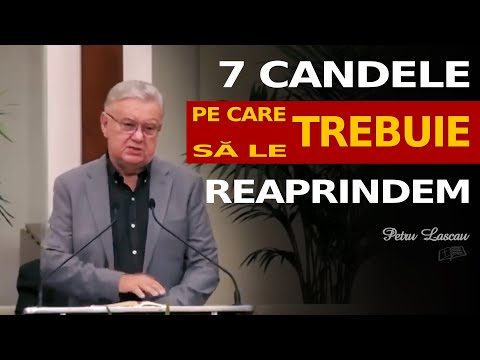 Petru Lascău || 7 Candele pe care TREBUIE să le reaprindem
