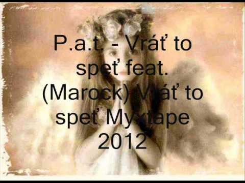 P.a.t. - Vráť to speť feat.(Marock) 2012