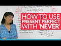 English Grammar: Using PRESENT PERFECT Tense with 'NEVER'