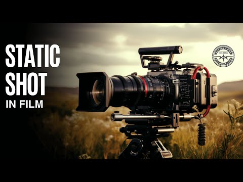 WHAT IS A STATIC SHOT IN FILM?