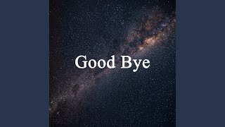Good Bye Music Video