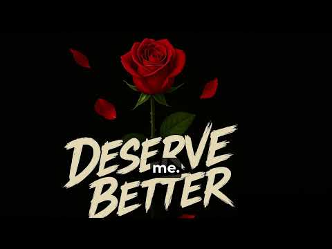 You Deserve Better - DLD