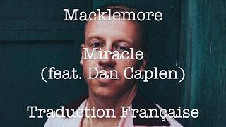 Macklemore / Miracle (feat. Dan Caplen) - Traduction Française