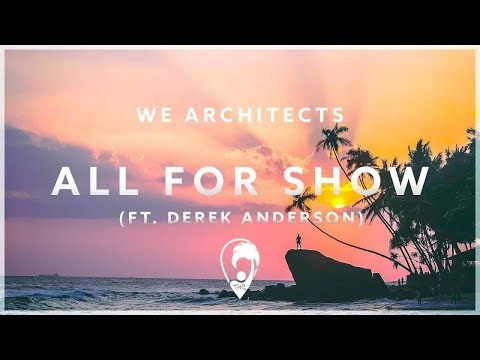 We Architects - All For Show (ft. Derek Anderson)