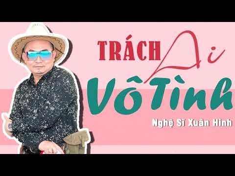 Trách Ai Vô Tình - Xuân Hinh | Xuân Hinh Hát Nhạc Bolero Hay