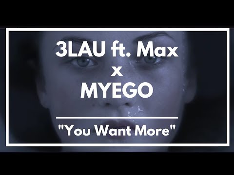 You Want More - 3LAU feat. MAX (MYEGO remix)