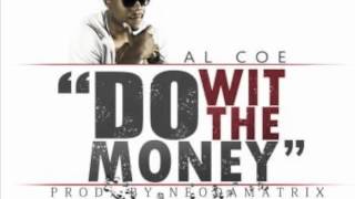 AL Coe - Do With The Money. prod by Neo Da Matrix