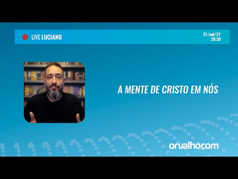 [LIVE LUCIANO] A MENTE DE CRISTO EM NÓS - Luciano Subirá