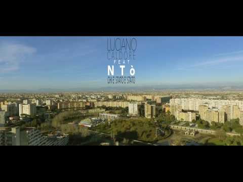 LUCIANO CALDORE feat NTO' - Chi è stato è stato (Official Video 2017)