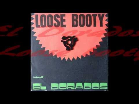 El Dorados   Loose booty