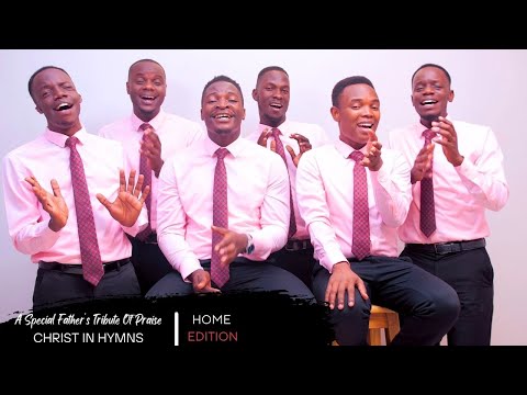 A Special Father's Tribute Of Praise | CHRIST IN HYMNS | Jehovah Shalom Acapella | [HOME EDITION]