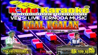 Download lagu UGAL UGALAN | KARAOKE | VERSI TERNODA MUSIC mp3 Download lagu UGAL UGALAN | KARAOKE | VERSI TERNODA MUSIC mp3