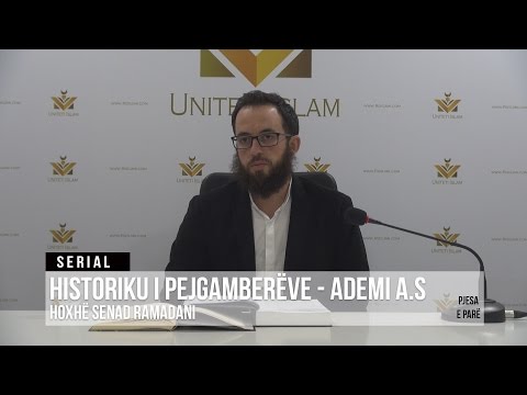 02. Ademi a.s (pjesa e pare) - Historiku i Pejgamberëve || Hoxhë Senad Ramadani