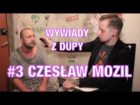 Wywiady Z Dupy #3 - CZESŁAW MOZIL