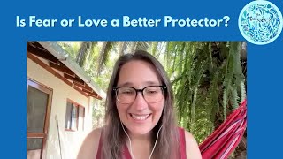 Is Fear or Love a Better Protector?