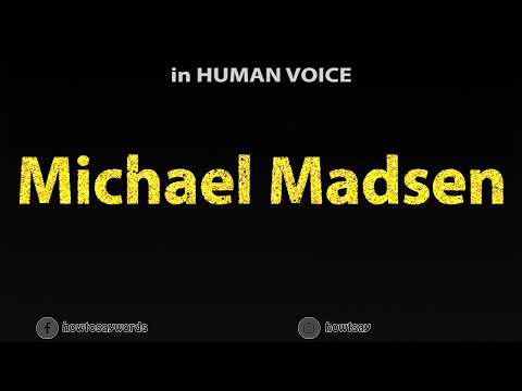 How To Pronounce Michael Madsen