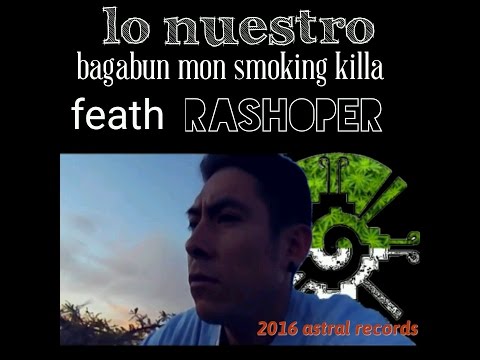 Lonuestro_bagabun mon smoking killa feath rashoper 2016 produce astral records mezcla
