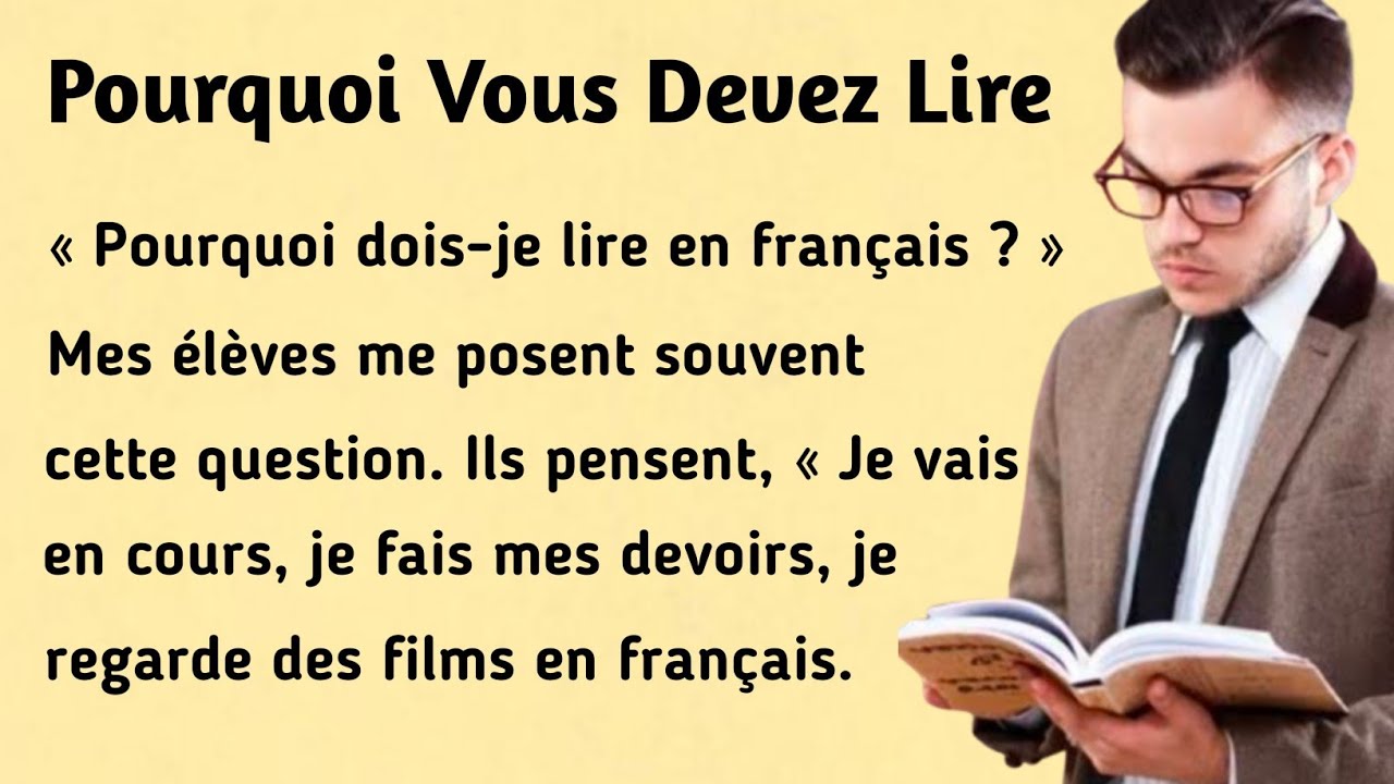 Pourquoi Vous Devez Lire । Learn French । French stories for beginners (A1 - A2)