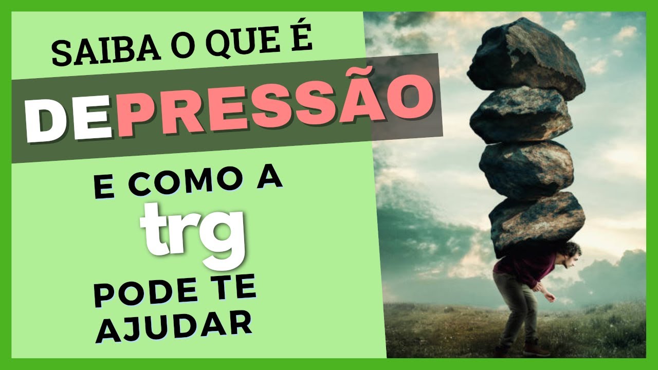 Saiba O QUE é DEPRESSÃO e COMO a TRG pode te ajudar