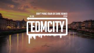 XYLO - Don&#39;t Panic (Rain or Shine Remix)