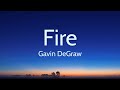 Fire (Lyrics) - Gavin DeGraw