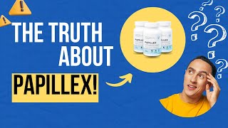 PAPILLEX  - ⚠️ALERT⚠️ -  Papillex Review | Papillex Really Works