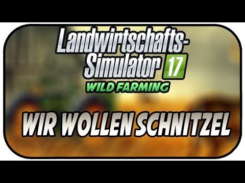 LS17 WILD FARMING - WIR WOLLEN SCHNITZEL #024 ★Let's Play Landwirtschaft Simulator 17