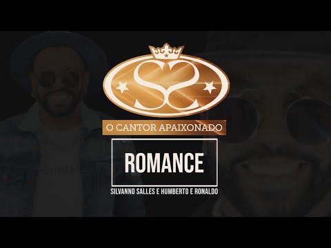 CLIPE OFICIAL - SILVANNO SALLES E HUMBERTO E RONALDO | ROMANCE
