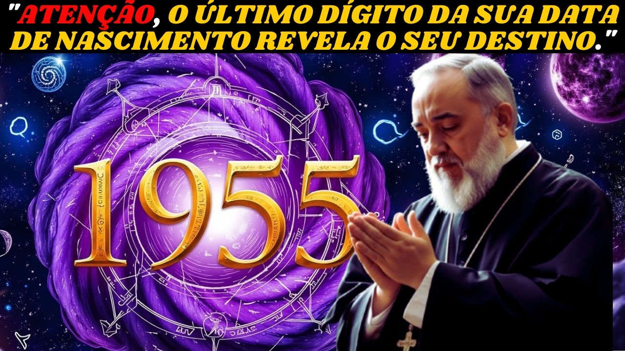 🔥 PADRE PIO: O SIGNIFICADO DO ÚLTIMO DÍGITO 🔢 DO SEU ANO DE NASCIMENTO VAI TE CHOCAR ⚡