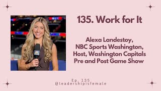 135 Work for It, Alexa Landestoy, NBC Sports Washington