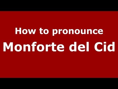 How to pronounce Monforte del Cid (Spanish/Spain) - PronounceNames.com
