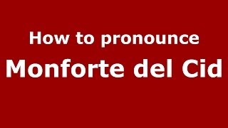 How to pronounce Monforte Del Cid