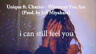 Unique ft. Charice - Wherever You Are (Prod. by Jeff Miyahara)