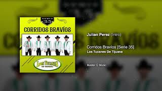 Intro: Julian Perez – Corridos Bravíos [Serie 35] – Los Tucanes De Tijuana (Audio Oficial)