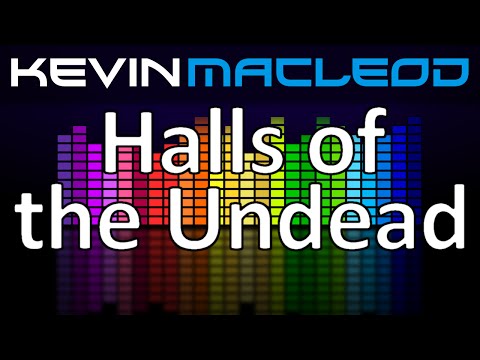 Kevin MacLeod: Halls of the Undead