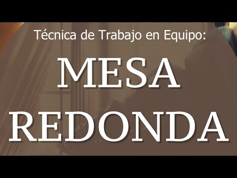 Técnica de trabajo en equipo: La Mesa Redonda
