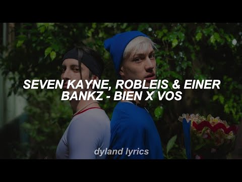 Seven Kayne, Robleis & Einer Bankz - Bien x Vos (LETRA)